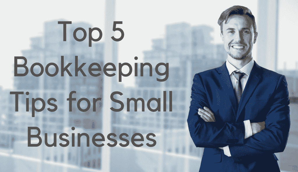 Top 5 Outsourced Bookkeeping Tips For Small Business